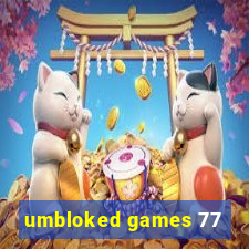 umbloked games 77