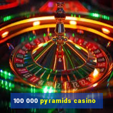 100 000 pyramids casino