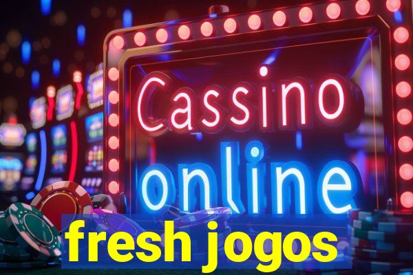 fresh jogos