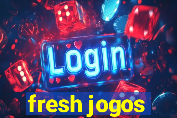 fresh jogos