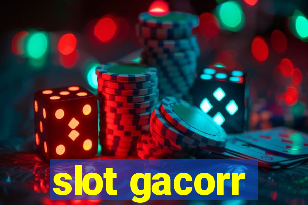 slot gacorr