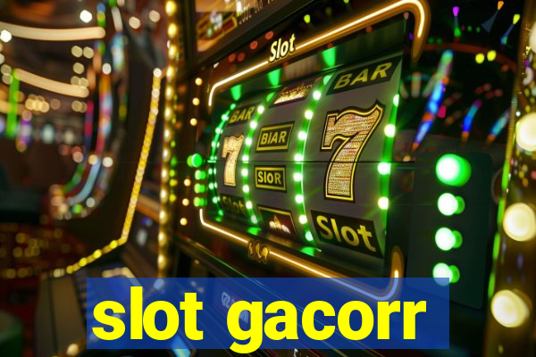 slot gacorr