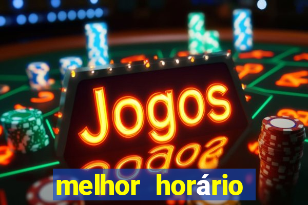 melhor horário para jogar pixbet