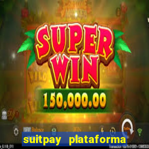 suitpay plataforma de jogos