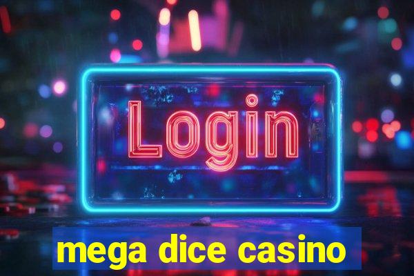 mega dice casino