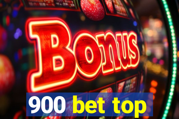 900 bet top