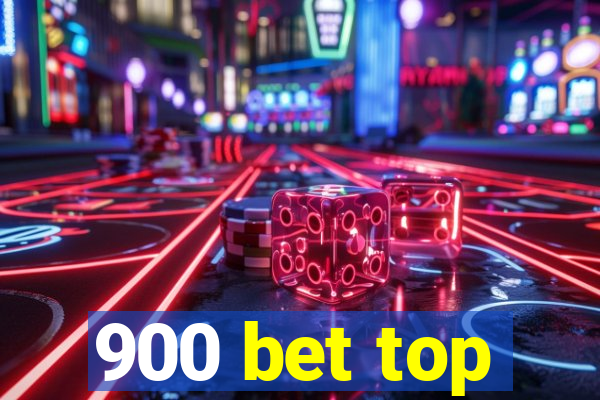 900 bet top