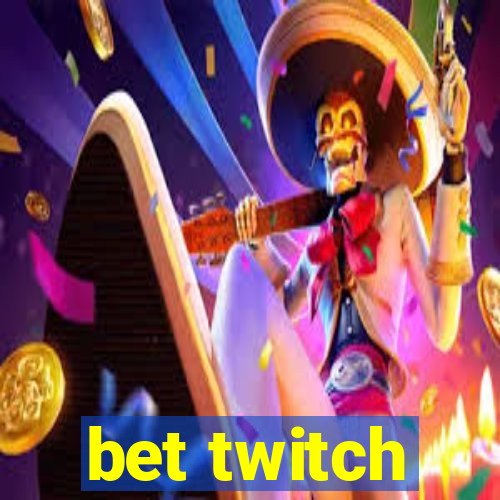 bet twitch