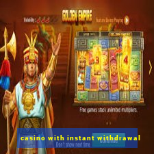 casino with instant withdrawal