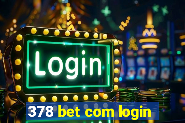 378 bet com login