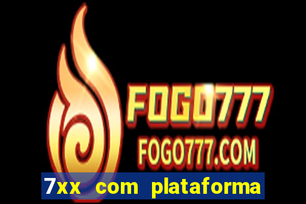 7xx com plataforma de jogos