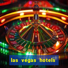 las vegas hotels and casino