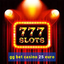 gg bet casino 25 euro