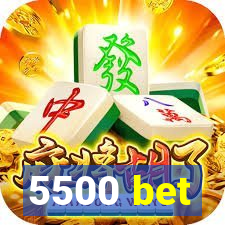 5500 bet