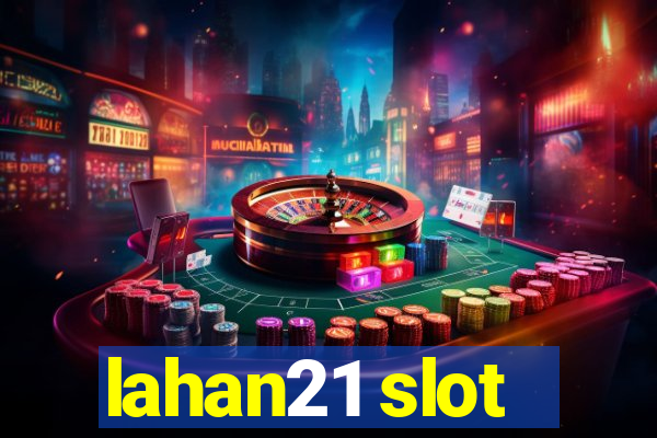 lahan21 slot