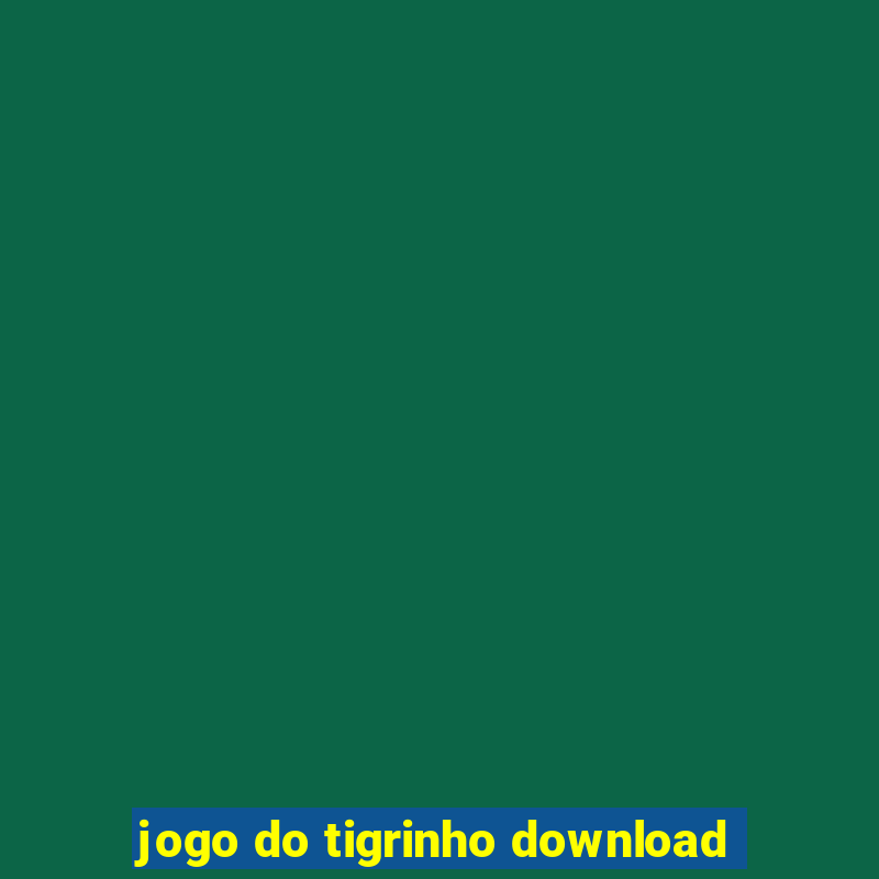 jogo do tigrinho download