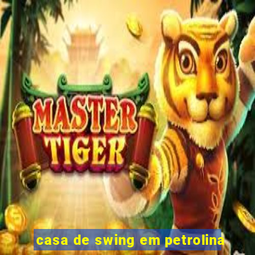 casa de swing em petrolina