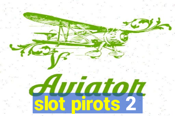 slot pirots 2