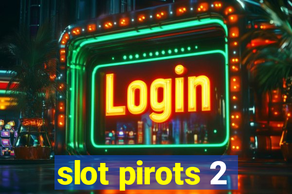 slot pirots 2