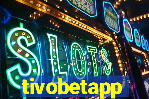 tivobetapp