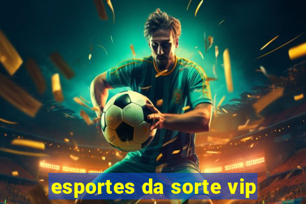 esportes da sorte vip