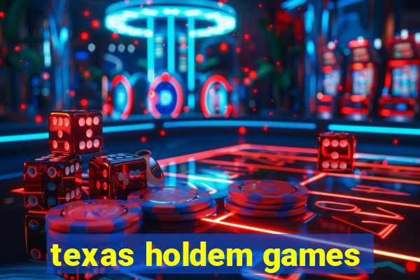 texas holdem games