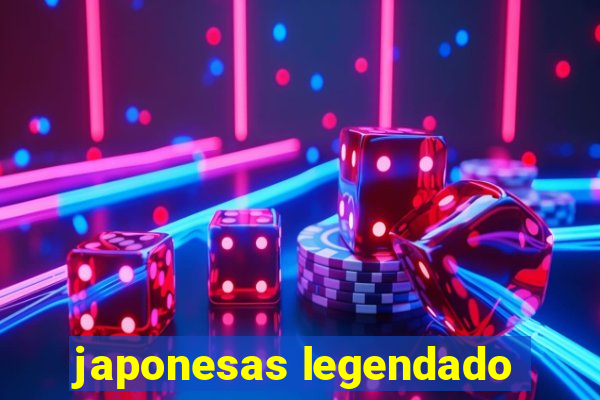 japonesas legendado