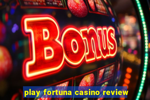 play fortuna casino review