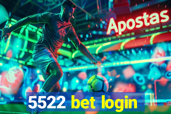 5522 bet login