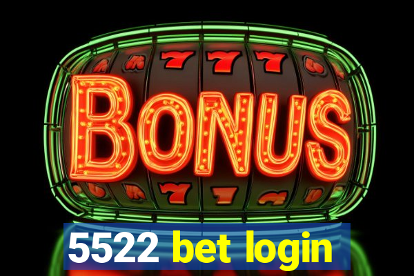 5522 bet login