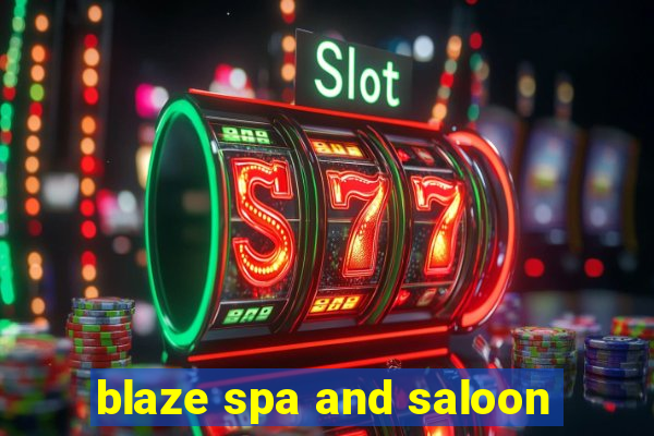 blaze spa and saloon