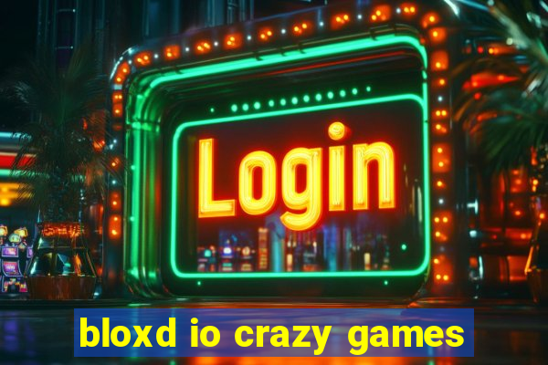 bloxd io crazy games