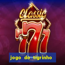 jogo do tigrinho plataforma oficial