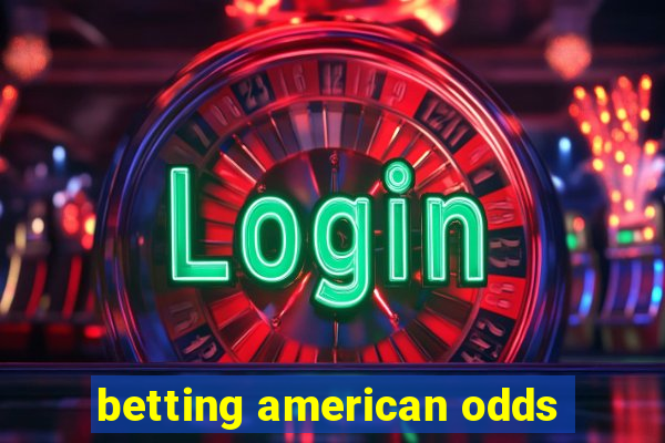 betting american odds