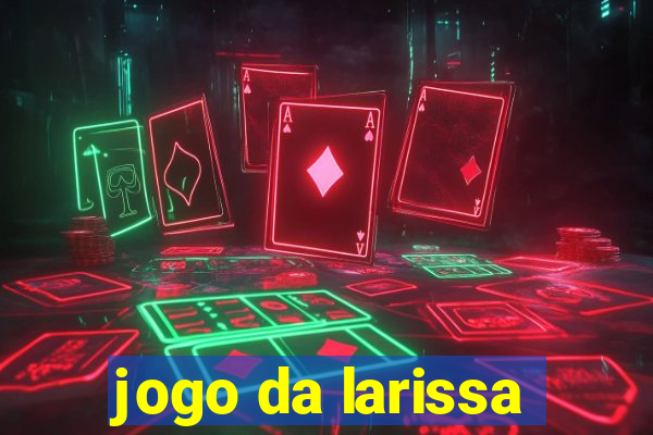 jogo da larissa