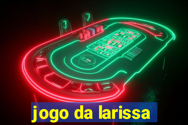 jogo da larissa