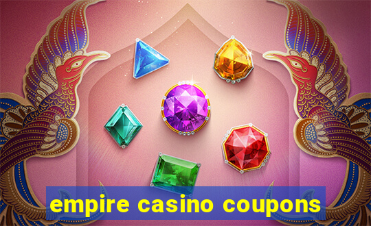 empire casino coupons