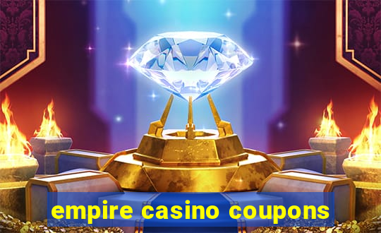 empire casino coupons