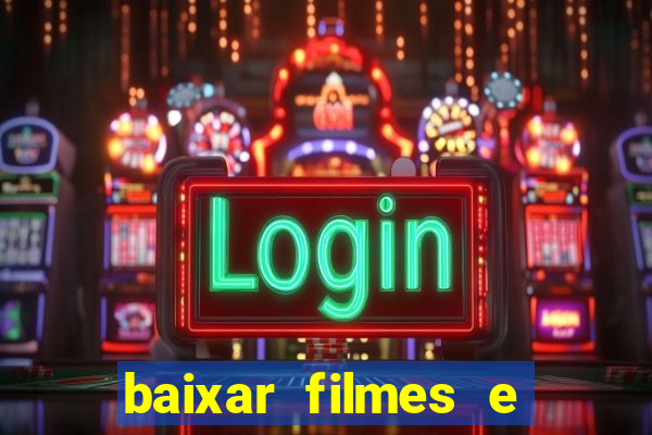 baixar filmes e s茅ries em mp4