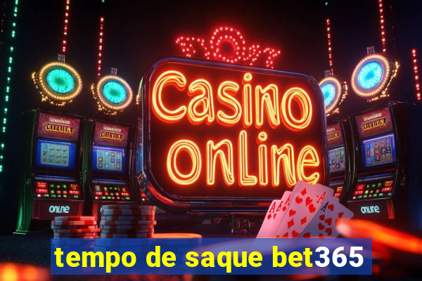 tempo de saque bet365