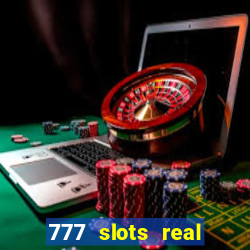 777 slots real cash 2023