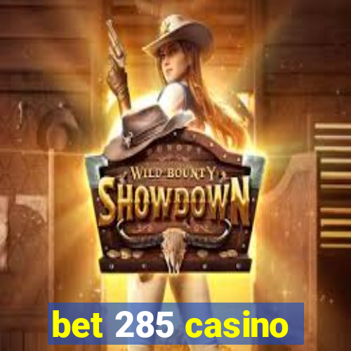 bet 285 casino