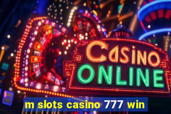 m slots casino 777 win