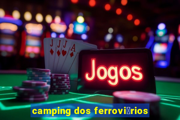 camping dos ferrovi谩rios