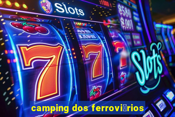 camping dos ferrovi谩rios