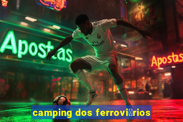 camping dos ferrovi谩rios