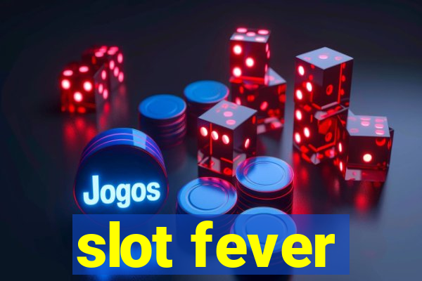 slot fever