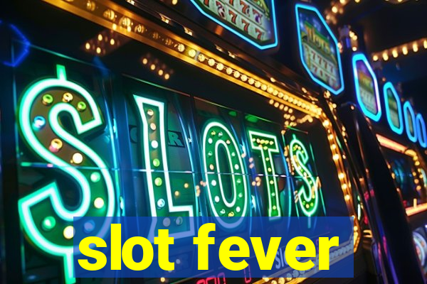 slot fever