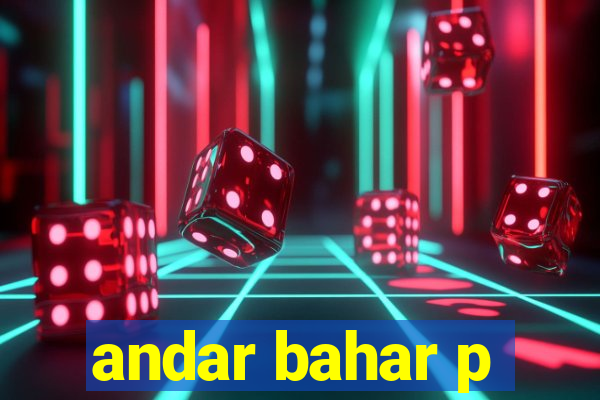 andar bahar p