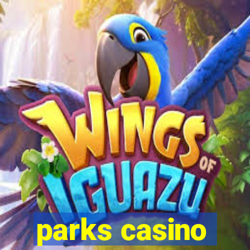 parks casino